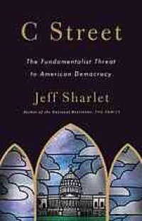 cover of the book C Street: the fundamentalist threat to American democracy