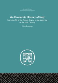 cover of the book An Economic History of Italy : From the Fall of the Empire to the Beginning of the 16th Century