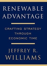 cover of the book Renewable Advantage: Crafting Strategy Through Economic Time