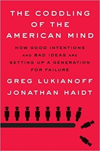 cover of the book The Coddling of the American Mind: How Good Intentions and Bad Ideas Are Setting Up a Generation for Failure