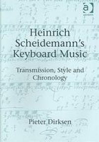 cover of the book Heinrich Scheidemann’s keyboard music : transmission, style and chronology