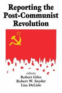 cover of the book Reporting the Post-Communist Revolution