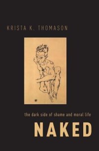 cover of the book Naked: The Dark Side of Shame and Moral Life