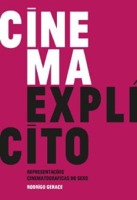 cover of the book Cinema Explícito: Representações Cinematográficas do Sexo