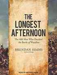 cover of the book The longest afternoon: the 400 men who decided the Battle of Waterloo