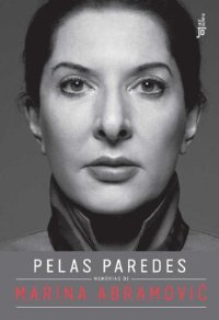 cover of the book Pelas paredes: memórias de Marina Abramovic