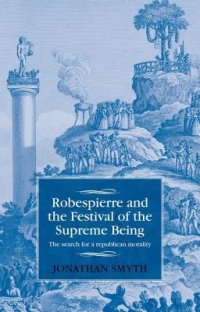 cover of the book Robespierre and the Festival of the Supreme Being: The Search for a Republican Morality