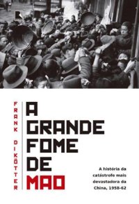 cover of the book A grande fome de Mao