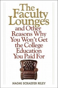 cover of the book The Faculty Lounges: and Other Reasons Why You Won’t Get the College Education You Paid For