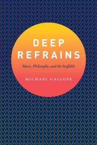 cover of the book Deep Refrains : Music, Philosophy, and the Ineffable