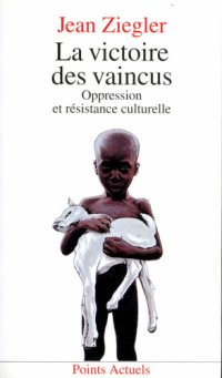 cover of the book La victoire des vaincus. Oppression et résistance culturelle