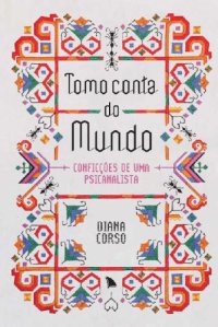 cover of the book Tomo conta do mundo: Confições de uma psicanalista