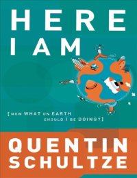 cover of the book Here I Am: Now What on Earth Should I Be Doing?