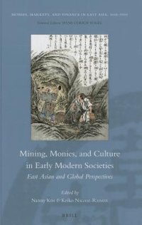 cover of the book Mining, Monies, and Culture in Early Modern Societies: East Asian and Global Perspectives