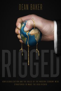 cover of the book Rigged: How Globalization and the Rules of the Modern Economy Were Structured to Make the Rich Richer