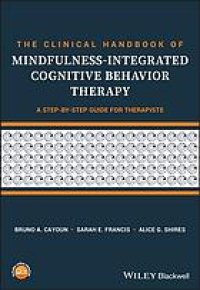 cover of the book The clinical handbook of mindfulness-integrated cognitive behavior therapy : a step-by-step guide for therapists