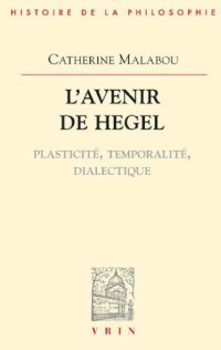 cover of the book L’avenir de Hegel : Plasticité, temporalité, dialectique