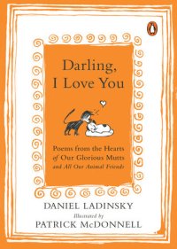 cover of the book Darling, I Love You: Poems from the Hearts of Our Glorious Mutts and All Our Animal Friends