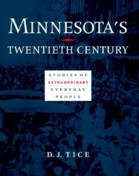 cover of the book Minnesota’s Twentieth Century: Stories of Extraordinary Everyday People