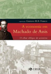 cover of the book A Economia em Machado de Assis: o olhar oblíquo do acionista