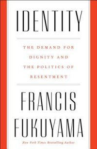 cover of the book Identity: The Demand for Dignity and the Politics of Resentment