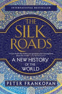 cover of the book The Silk Roads: A New History of the World