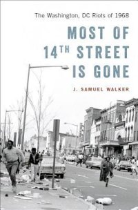 cover of the book Most of 14th Street Is Gone: The Washington, DC Riots of 1968