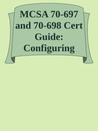 cover of the book MCSA 70-697 and 70-698 Cert Guide: Configuring Windows Devices