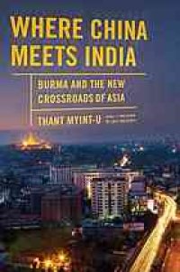 cover of the book Where China meets India : Burma and the closing of the great Asian frontier