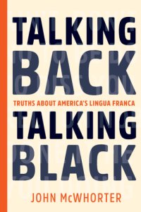 cover of the book Talking Back, Talking Black: Truths About America’s Lingua Franca