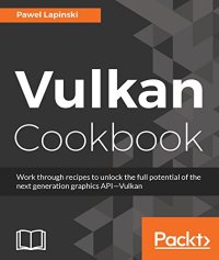 cover of the book Vulkan Cookbook: Work through recipes to unlock the full potential of the next generation graphics API-Vulkan