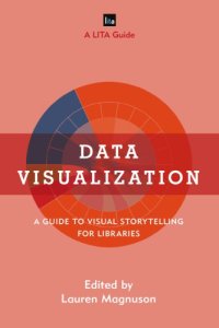 cover of the book Data visualization a guide to visual storytelling for libraries