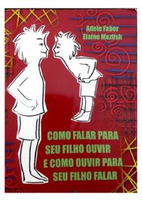 cover of the book Como falar para seu filho ouvir e como ouvir para seu filho falar