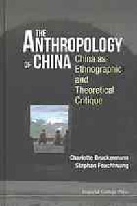 cover of the book The Anthropology of China: China as Ethnographic and Theoretical Critique