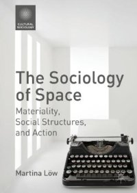 cover of the book The Sociology of Space: Materiality, Social Structures, and Action