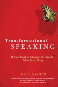 cover of the book Transformational Speaking: If You Want to Change the World, Tell a Better Story