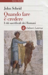 cover of the book Quando fare è credere. I riti sacrificali dei Romani