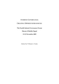 cover of the book Internet Governance_Creating Opportunities for All - The Fourth Internet Governance Forum Sharm el Sheikh, Egypt 15-18 November 2009