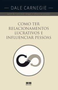 cover of the book Como ter relacionamentos lucrativos e influenciar pessoas