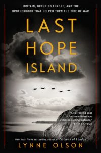 cover of the book Last Hope Island: Britain, Occupied Europe, and the Brotherhood That Helped Turn the Tide of War