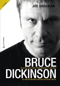 cover of the book Bruce Dickinson: Os altos voos com o Iron Maiden e o voo solo de um dos maiores músicos do heavy metal