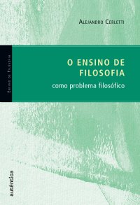 cover of the book O ensino de filosofia como problema filosófico