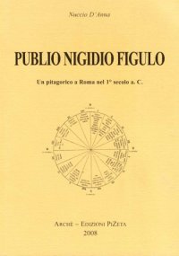 cover of the book Publio Nigidio Figulo. Un pitagorico a Roma nel 1° secolo a. C.