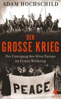 cover of the book Der grosse Krieg : der Untergang des alten Europa im Ersten Weltkrieg 1914-1918