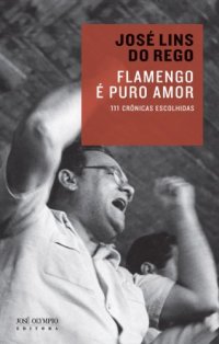 cover of the book Flamengo é puro amor: 111 crônicas escolhidas