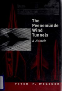 cover of the book The Peenemünde wind tunnels : a memoir