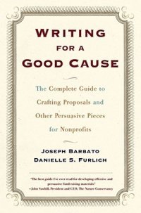 cover of the book Writing for a Good Cause: The Complete Guide to Crafting Proposals and Other Persuasive Pieces for Nonprofits