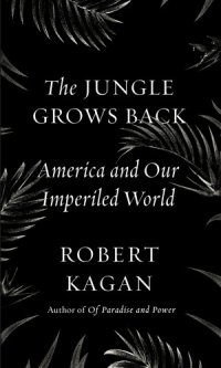 cover of the book The Jungle Grows Back: America and Our Imperiled World