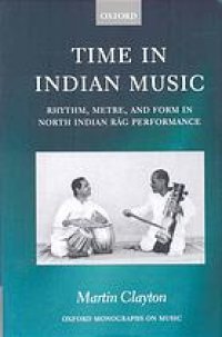 cover of the book Time in Indian music : rhythm, metre, and form in North Indian rāg performance