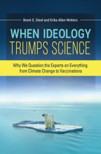 cover of the book When Ideology Trumps Science: Why We Question the Experts on Everything from Climate Change to Vaccinations